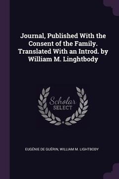 portada Journal, Published With the Consent of the Family. Translated With an Introd. by William M. Linghtbody (en Inglés)