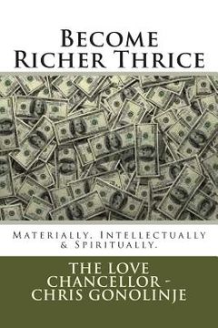 portada Become Richer Thrice: Materially, Intellectually & Spiritually (in English)