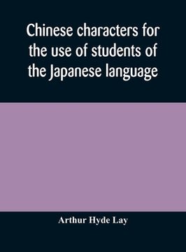 portada Chinese characters for the use of students of the Japanese language (en Inglés)