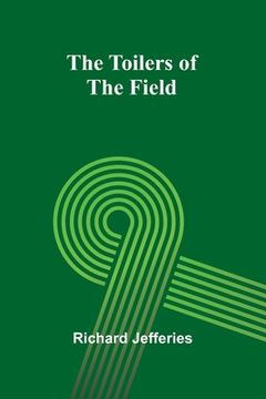 portada The Toilers of the Field (en Inglés)