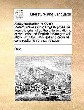 portada a new translation of ovid's metamorphoses into english prose, as near the original as the different idioms of the latin and english languages will a (en Inglés)