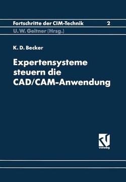 portada Expertensysteme Steuern Die Cad/Cam-Anwendung: Synergieeffekte Durch Software-Kopplung (en Alemán)