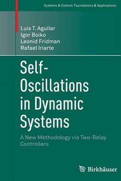 portada Self-Oscillations in Dynamic Systems: A New Methodology Via Two-Relay Controllers (in English)