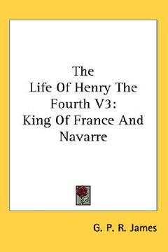 portada the life of henry the fourth v3: king of france and navarre (in English)