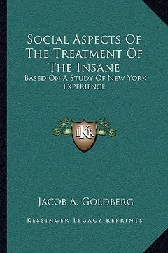 portada social aspects of the treatment of the insane: based on a study of new york experience (en Inglés)