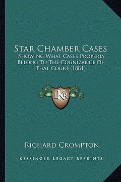 portada star chamber cases: showing what cases properly belong to the cognizance of that court (1881) (in English)