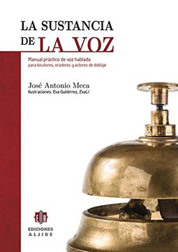portada La Sustancia de La Voz: Manual Practico de Voz Hablada Para Locutores, Oradores y Actores de Doblaje (in Spanish)