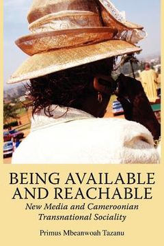 portada being available and reachable. new media and cameroonian transnational sociality (en Inglés)