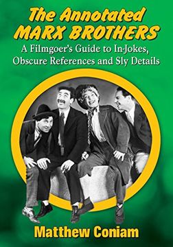 portada The Annotated Marx Brothers: A Filmgoer's Guide to In-Jokes, Obscure References and Sly Details