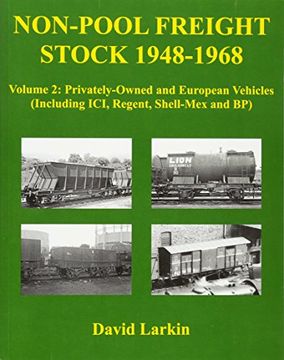 portada Non-Pool Freight Stock 1948-1968: Privately-Owned and European Vehicles (Including ICI, Regent, Shell-Mex and BP) Volume 2