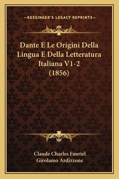 portada Dante E Le Origini Della Lingua E Della Letteratura Italiana V1-2 (1856) (in Italian)
