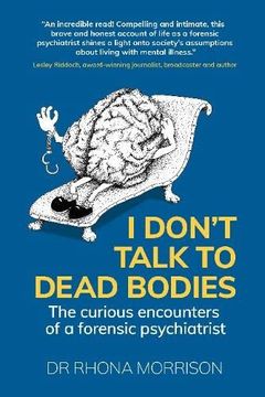 portada I Don'T Talk to Dead Bodies: The Curious Encounters of a Forensic Psychiatrist (en Inglés)