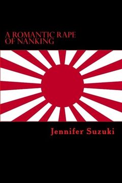 portada A Romantic Rape of Nanking: War Crimes of Love