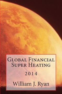 portada Global Financial Super Heating: 2014 (en Inglés)
