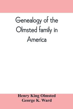 portada Genealogy of the Olmsted family in America: embracing the descendants of James and Richard Olmsted and covering a period of nearly three centuries, 16