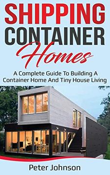 portada Shipping Container Homes: A Complete Guide to Building a Container Home and Tiny House Living 