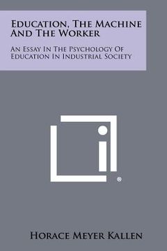 portada education, the machine and the worker: an essay in the psychology of education in industrial society (en Inglés)