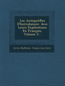 portada Les Antiquit Es D'Herculanum: Avec Leurs Explications En Francois, Volume 5... (in French)