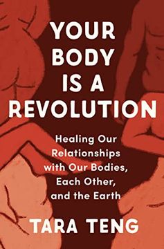 portada Your Body Is a Revolution: Healing Our Relationships with Our Bodies, Each Other, and the Earth (en Inglés)