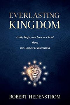 portada Everlasting Kingdom: Faith, Hope, and Love in Christ From the Gospels to Revelation (en Inglés)
