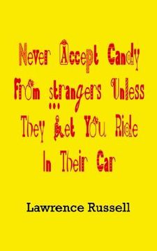 portada never accept candy from strangers unless they let you ride in their car (en Inglés)