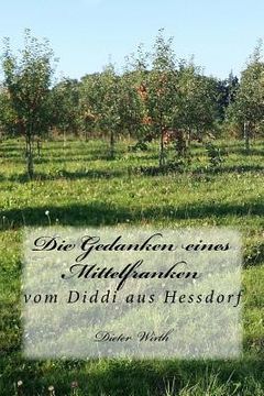 portada Die Gedanken eines Mittelfranken: vom Diddi aus Hessdorf (en Alemán)