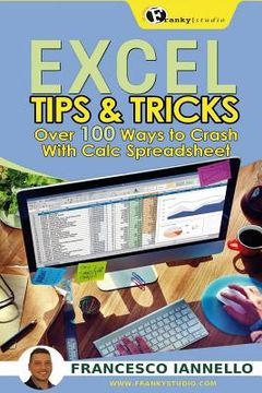 portada Excel: Tips & Tricks - Over 100 ways to crash with Calc Spreadsheet (en Inglés)