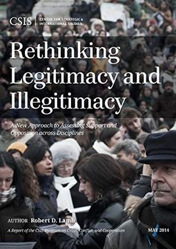 portada Rethinking Legitimacy and Illegitimacy: A new Approach to Assessing Support and Opposition Across Disciplines (Csis Reports) (in English)
