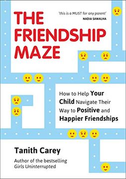 portada The Friendship Maze: How to Help Your Child Navigate Their way to Positive and Happier Friendships (en Inglés)