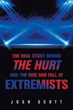 portada The Real Story Behind the Hurt and the Rise and Fall of Extremists