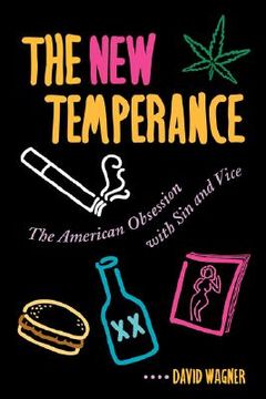 portada the new temperance: the american obsession with sin and vice (in English)