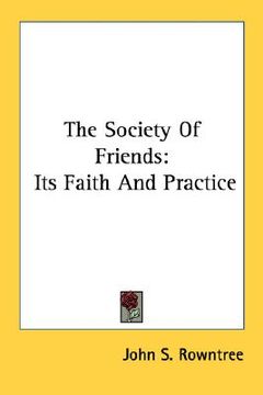 portada the society of friends: its faith and practice (en Inglés)