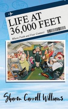portada Life at 36,000 Feet: Where Faith and Fear Connect (en Inglés)