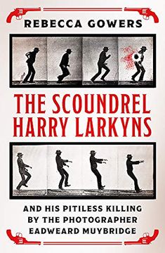 portada The Scoundrel Harry Larkyns and his Pitiless Killing by the Photographer Eadweard Muybridge 