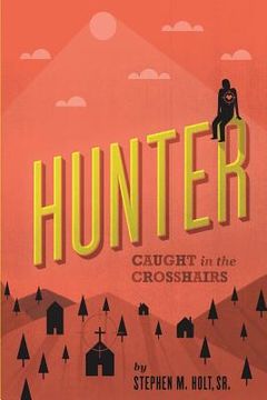 portada Hunter: Caught in the crosshairs (en Inglés)