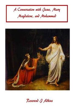 portada A Conversation with Jesus Christ, Mary Magdalene, and Muhammad (en Inglés)