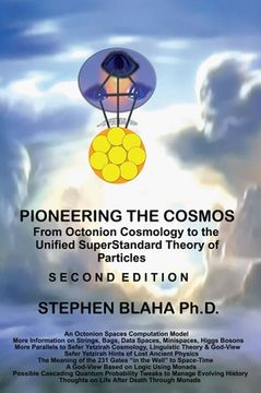portada Pioneering The Cosmos: Second Edition of From Octonion Cosmology to the Unified SuperStandard Theory of Particles: Second Edition of From Oct (en Inglés)