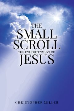 portada The Small Scroll: The Enlightenment of Jesus (en Inglés)