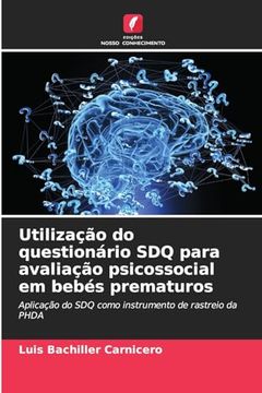 portada Utilização do Questionário sdq Para Avaliação Psicossocial em Bebés Prematuros (in Portuguese)