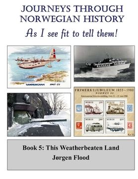 portada Journeys Through Norwegian History - Book 5: This Weatherbeaten Land (en Inglés)