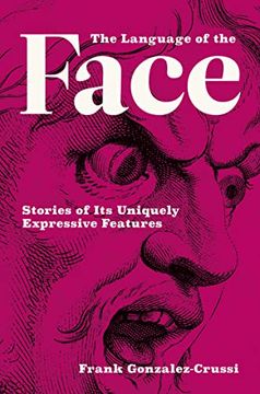 portada The Language of the Face: Stories of its Uniquely Expressive Features (in English)