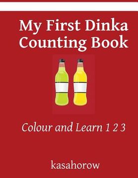 portada My First Dinka Counting Book: Colour and Learn 1 2 3 (en Inglés)