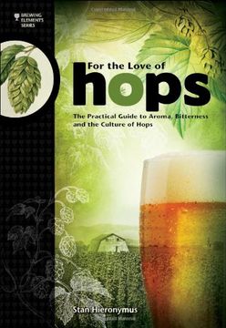 portada For the Love of Hops: The Practical Guide to Aroma, Bitterness and the Culture of Hops (Brewing Elements) (in English)