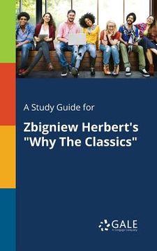 portada A Study Guide for Zbigniew Herbert's "Why The Classics" (in English)