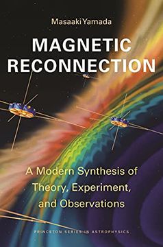 portada Magnetic Reconnection: A Modern Synthesis of Theory, Experiment, and Observations: 61 (Princeton Series in Astrophysics, 47) (en Inglés)