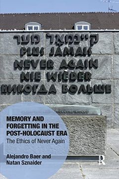 portada Memory and Forgetting in the Post-Holocaust Era: The Ethics of Never Again (Memory Studies: Global Constellations) 