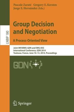 portada Group Decision and Negotiation. A Process-Oriented View: Joint Informs-Gdn and Ewg-Dss International Conference, gdn 2014, Toulouse, France, June. Notes in Business Information Processing) (in English)
