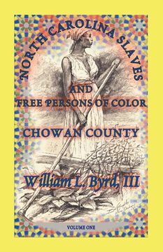 portada North Carolina Slaves and Free Persons of Color: Chowan County, Volume One