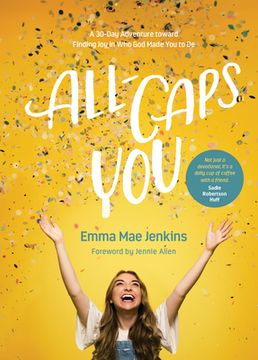 portada All-Caps You: A 30-Day Adventure Toward Finding joy in who god Made you to be (en Inglés)