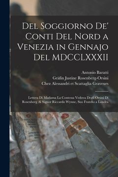 portada Del soggiorno de' conti del Nord a Venezia in gennajo del MDCCLXXXII: Lettera di Madama la contessa vedova degli Orsini di Rosenberg al signor Riccard (in Italian)